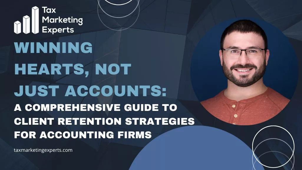 winning hearts, not just accounts: a comprehensive guide to client retention strategies for accounting firms